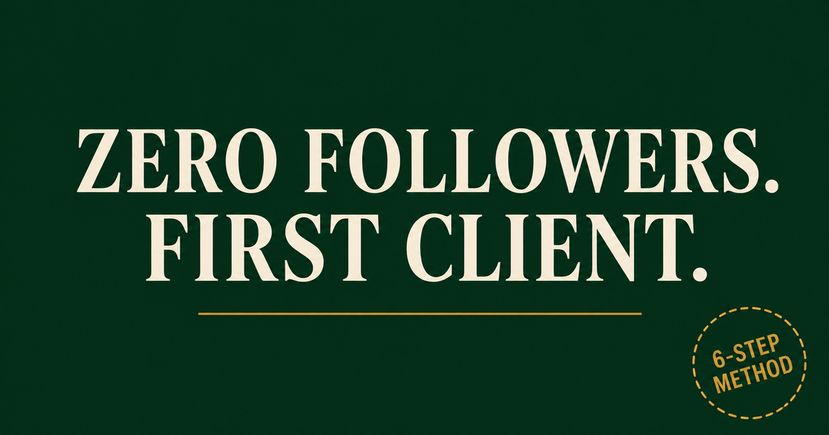 I Landed My First Client With Zero Followers. Here's Exactly What I Did.